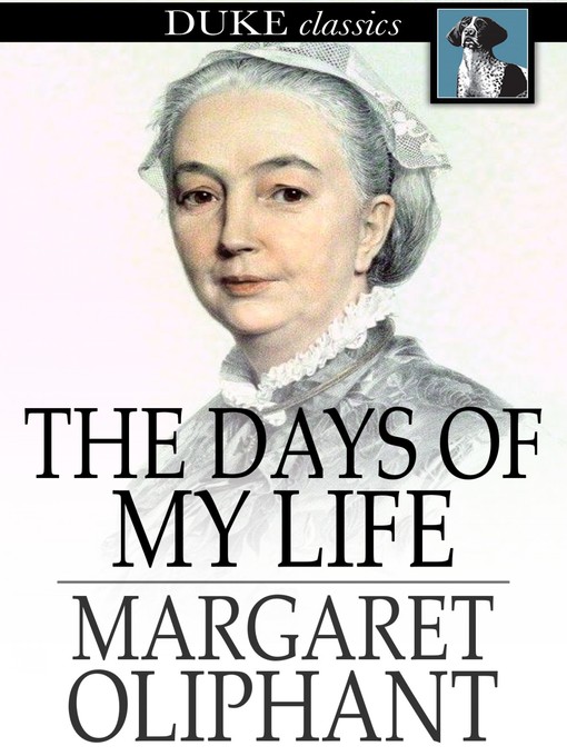 Title details for The Days of My Life by Margaret Oliphant - Available